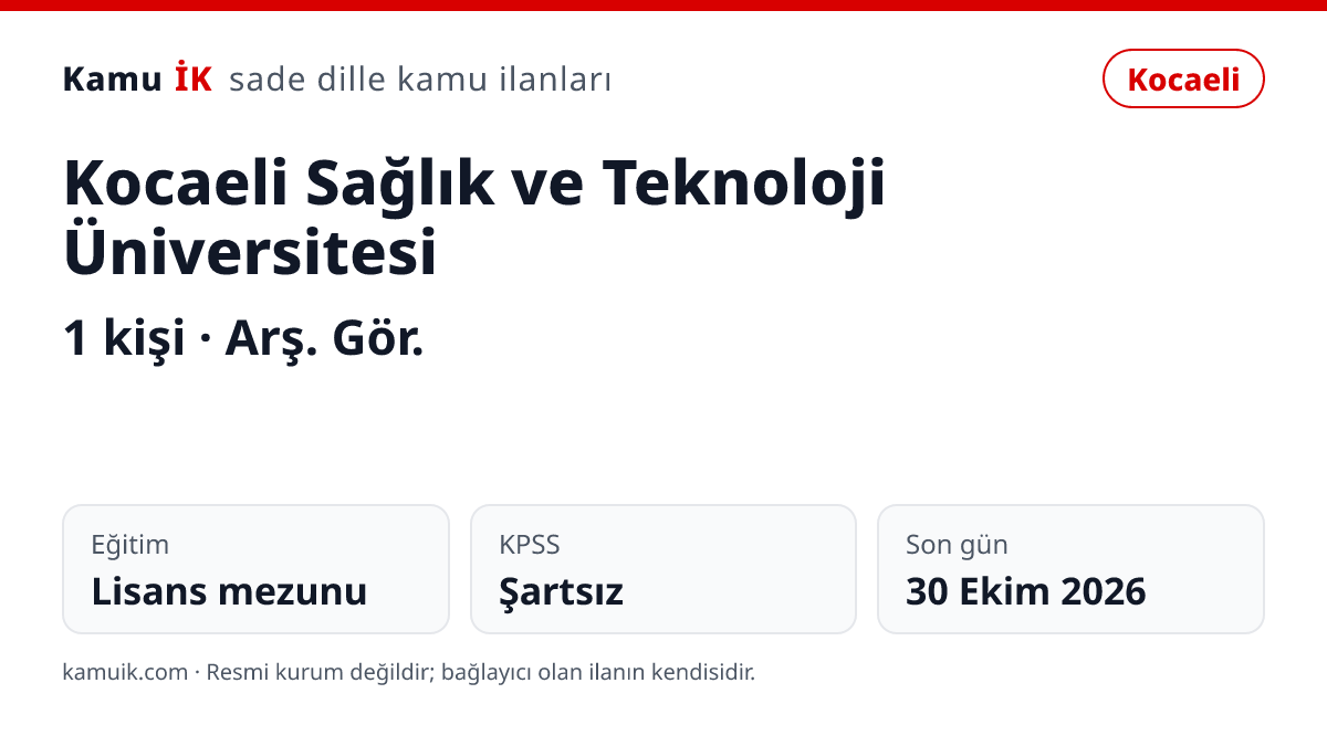 Kocaeli Sağlık ve Teknoloji Üniversitesi ilanının özet kartı: 1 kişi, Kocaeli, son başvuru 30 Ekim 2026