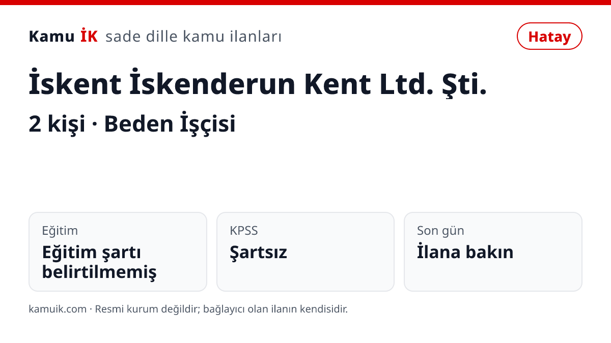 İskent İskenderun Kent Ltd. Şti. ilanının özet kartı: 2 kişi, Hatay, son başvuru ilanda yazmıyor
