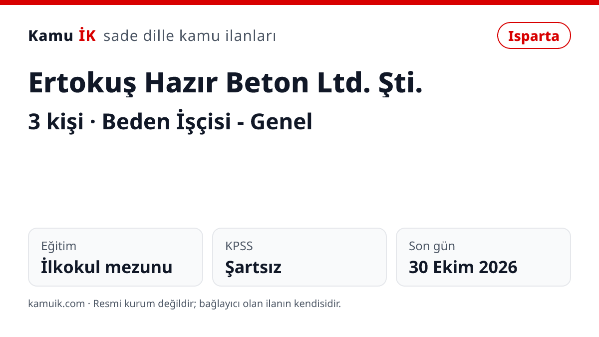 Ertokuş Hazır Beton Ltd. Şti. ilanının özet kartı: 3 kişi, Isparta, son başvuru 30 Ekim 2026