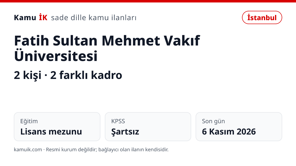 Fatih Sultan Mehmet Vakıf Üniversitesi ilanının özet kartı: 2 kişi, İstanbul, son başvuru 6 Kasım 2026