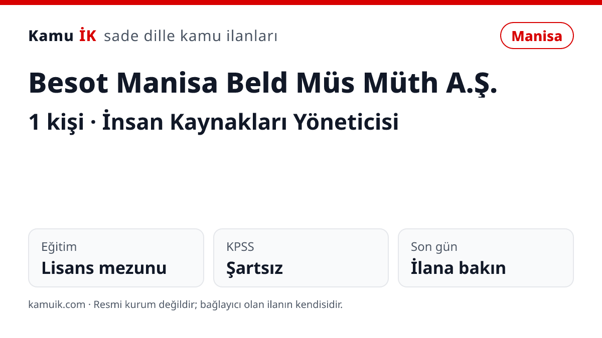 Besot Manisa Beld Müs Müth A.Ş. ilanının özet kartı: 1 kişi, Manisa, son başvuru ilanda yazmıyor