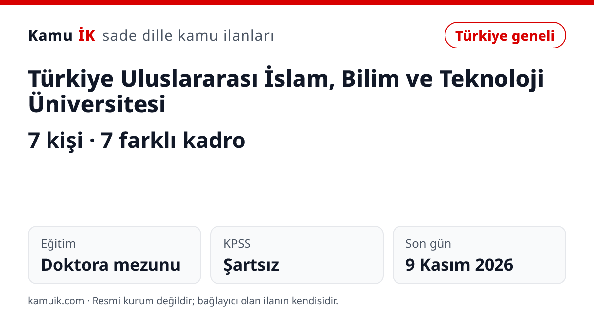 Türkiye Uluslararası İslam, Bilim ve Teknoloji Üniversitesi ilanının özet kartı: 7 kişi, son başvuru 9 Kasım 2026